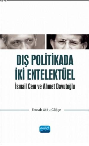 Dış Politikada İki Entektüel; İsmail Cem ve Ahmet Davutoğlu