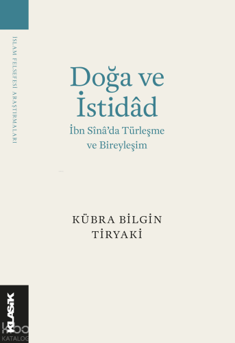 Doğa ve İstidâd;İbn Sînâ’da Türleşme ve Bireyleşim Kübra Bilgin Tiryak