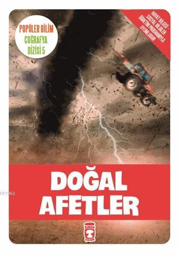 Doğal Afetler; Popüler Bilim - Coğrafya Dizisi 5, 9+ Yaş