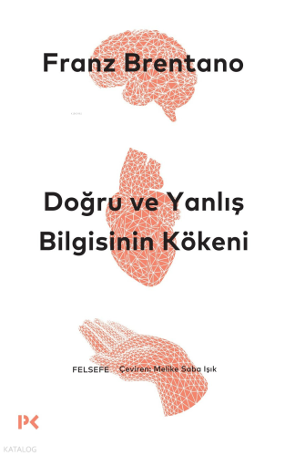 Doğru ve Yanlış Bilgisinin Kökeni Franz Brentano