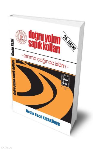 Doğru Yolun Sapık Kolları Necip Fazıl Kısakürek