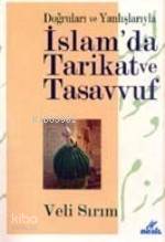 Doğruları ve Yanlışları İslamda Tarikat ve Tasavvuf Veli Sırım