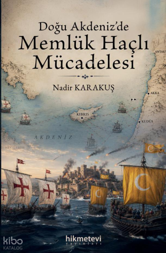 Doğu Akdeniz'de Memlük Haçlı Mücadelesi Nadir Karakuş