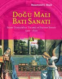 Doğu Malı Batı Sanatı; İslam Ülkeleriyle Ticaret ve İtalyan Sanatı 1300-1600