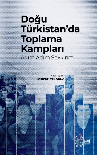 Doğu Türkistan’da Toplama Kampları -Adım Adım Soykırım-