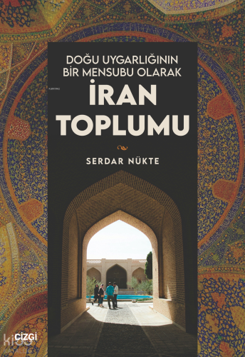 Doğu Uygarlığının Bir Mensubu Olarak İran Toplumu Serdar Nükte