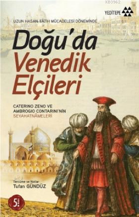 Doğu'da Venedik Elçileri; Uzun Hasan - Fâtih Mücadelesi Döneminde