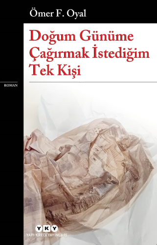 Doğum Günüme Çağırmak İstediğim Tek Kişi Ömer F. Oyal