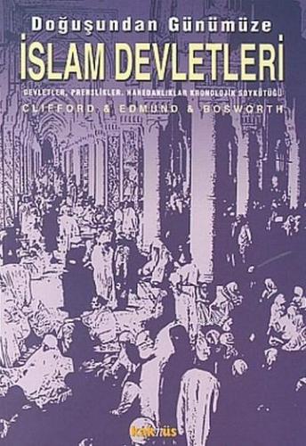 Doğuşundan Günümüze İslam Devletleri; Devletler, Prenslikler, Hanedanlar