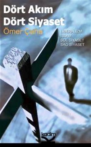 Dört Akım Dört Siyaset; Liberalizm, İslam, Sol Siyaset, Sağ Siyaset