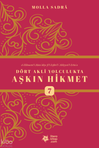 Dört Akli Yolculukta Aşkın Hikmet 7 (Esfârü’l Erba‘a)