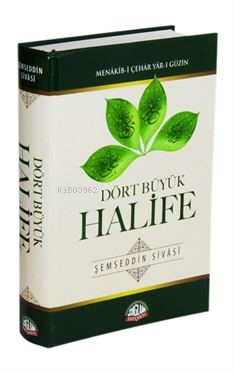 Dört Büyük Halife;Menakıb-i Çehar Yar-ı Güzin Şemseddin Sivâsî