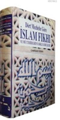 Dört Mezhebe Göre İslam Fıkhı (cilt: 2); ve Müctehidlerin Farklı Görüşleri