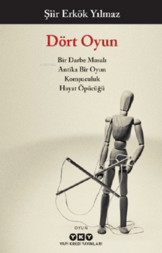 Dört Oyun;Bir Darbe Masalı , Antika Bir Oyun, Komşuculuk, Hayat Öpücüğü