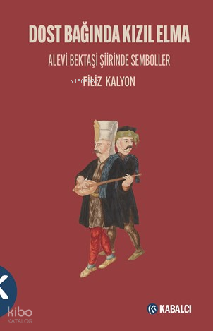 Dost Bağında Kızıl Elma;Alevi Bektaşi Şiirinde Semboller