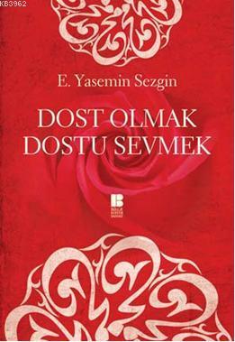 Dost Olmak Dostu Sevmek