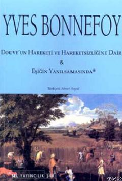 Douve'un Hareketi ve Hareketsizliğine Dair & Eşiğin Yanılsamasında