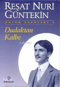Dudaktan Kalbe Reşat Nuri Güntekin