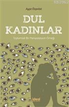 Dul Kadınlar - Toplumsal Bir Manipülasyon Örneği Ayşe Özpolat