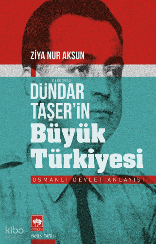 Dündar Taşer'in Büyük Türkiyesi;Osmanlı Devlet Anlayışı