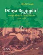 Dünya Benimdir; Avrupa Ekolojik Emperyalizmi 900-1900 Alfred W. Crosby