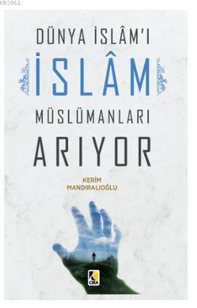 Dünya İslam'ı İslam Müslümanları Arıyor Kerim Mandıralıoğlu