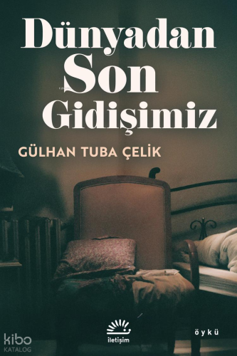 Dünyadan Son Gidişimiz Gülhan Tuba Çelik