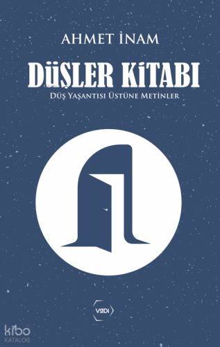 Düşler Kitabı;Düş Yaşantısı Üstüne Metinler Ahmet İnam