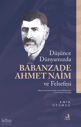 Düşünce Dünyamızda Babanzade Ahmed Naim ve Felsefesi