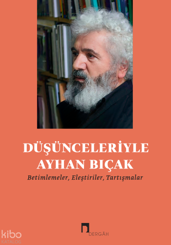 Düşünceleriyle Ayhan Bıçak;Betimlemeler, Eleştiriler, Tartışmalar