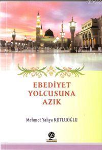 Ebediyet Yolcusuna Azık