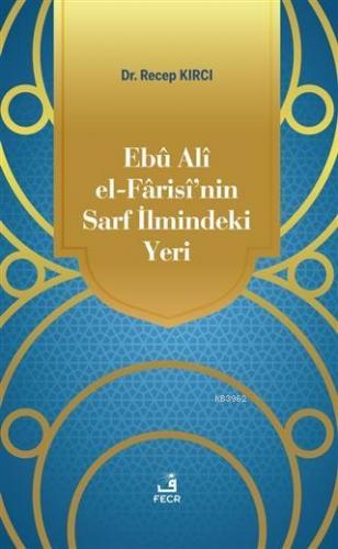 Ebu Ali El-Farisi'nin Sarf İlmindeki Yeri
