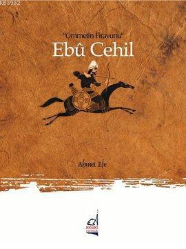 Ebu Cehil; Ümmetin Firavunu