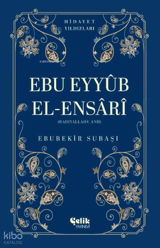 Ebu Eyyüb El-Ensari (Radıyallahu Anh) - Hidayet Yıldızları Ebubekir Su