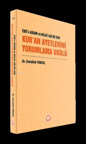 Ebü’l-Kâsım el-Belhî (Kâ‘bî)’nin Kur’an Ayetlerini Yorumlama Usûlü