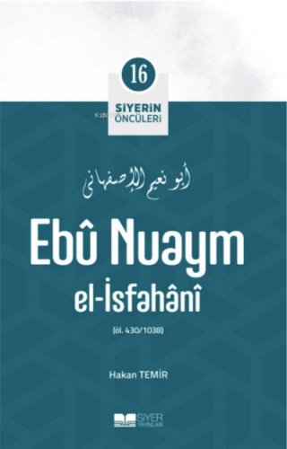 Ebû Nuaym El-İsfahânî; Siyerin Öncüleri 16 Hakan Temir