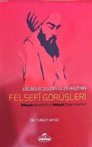 Ebubekir Zekeriyya Er-Razi'nin Felsefi Görüşleri Turgut Akyüz
