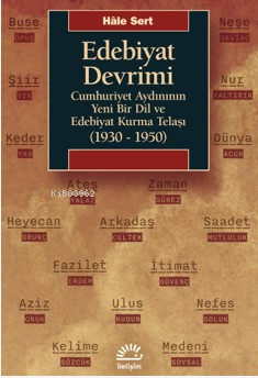 Edebiyat Devrimi;Cumhuriyet Aydınının Yeni Bir Dil ve Edebiyat Kurma Telaşı (1930-1950)
