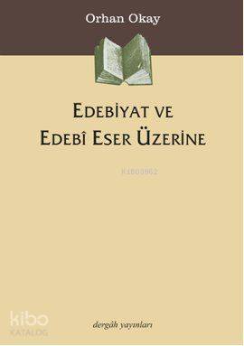 Edebiyat ve Edebi Eser Üzerine M. Orhan Okay