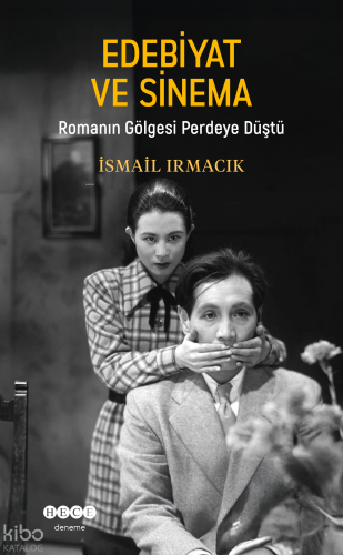 Edebiyat ve Sinema;Romanın Gölgesi Perdeye Düştü İsmail Irmacık