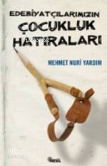 Edebiyatçılarımızın Çocukluk Hatıraları Mehmet Nuri Yardım