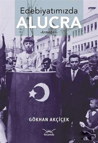 Edebiyatımızda Alucra; Armağan