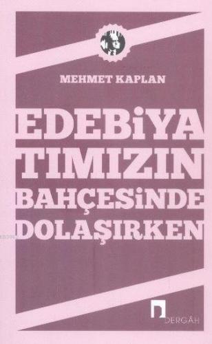 Edebiyatımızın Bahçesinde Dolaşırken