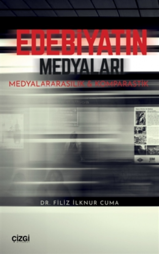 Edebiyatın Medyaları;Medyalararasılık Ve Komparastik