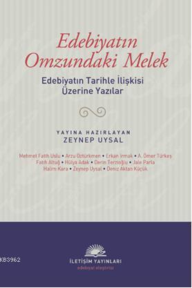 Edebiyatın Omzundaki Melek; Edebiyatın Tarihle İlişkisi Üzerine Yazılar