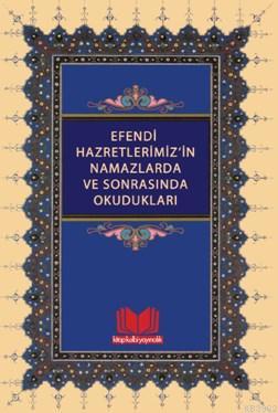 Efendi Hazretlerimiz'in Namazlarda Ve Sonrasında Okudukları