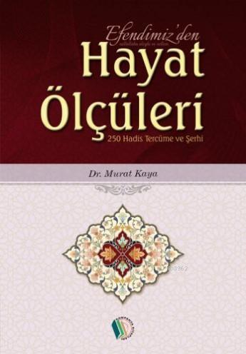 Efendimizden Hayat Ölçüleri; 250 Hadis Tercüme ve Şerhi