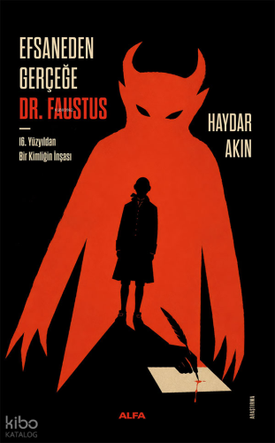 Efsaneden Gerçeğe DR. Faustus;16. Yüzyıldan Bir Kimliğin İnşası Haydar