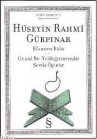 Efsuncu Baba; Gönül Bir Yeldeğirmenidir Sevda Öğütür