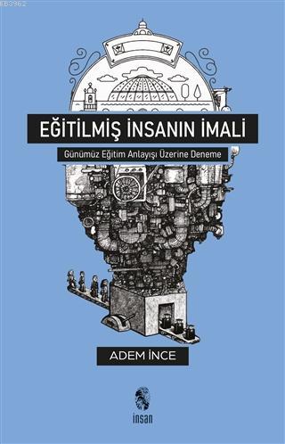 Eğitilmiş İnsanın İmali Adem İnce